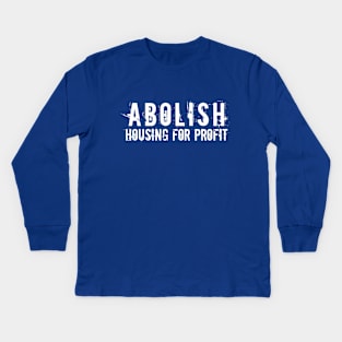 White text: Abolish Housing for Profit, Style A Kids Long Sleeve T-Shirt